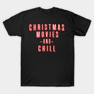 Christmas Movies and Chill T-Shirt